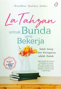 Image of La tahzan untuk bunda yang bekerja