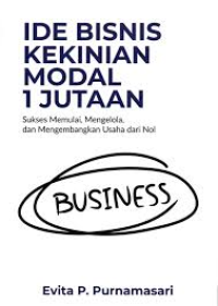 Image of Ide Bisnis Kekinian Modal 1 Jutaan:Sukses Memulai, Mengelola,dan Mengembangkan Usaha dari Nol